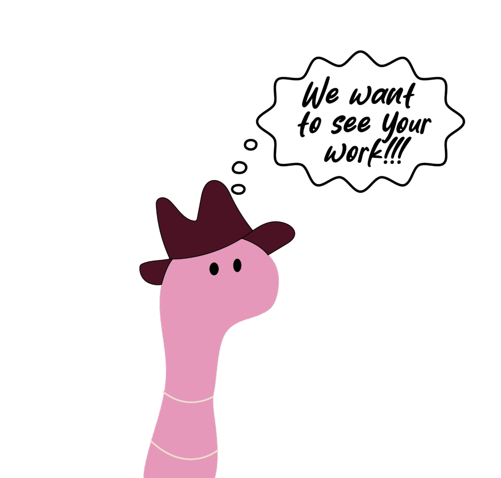 worm we want to see your work